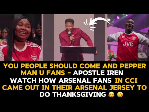 Watch How Arsenal Fans In CCI Came In Their Arsenal Jersey To Do Thanksgiving 😂🤣| Pst. Emmanuel Iren