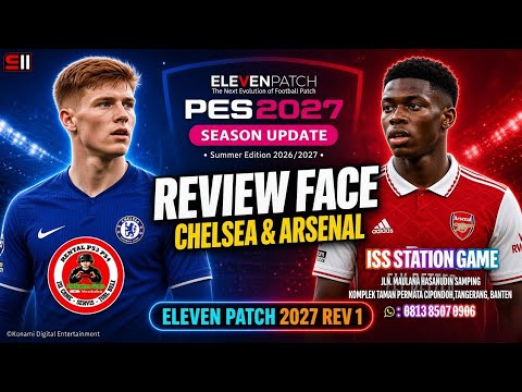 REVIEW FACE CHELSEA DAN ARSENAL || ELEVEN PATCH 2027 REV 1