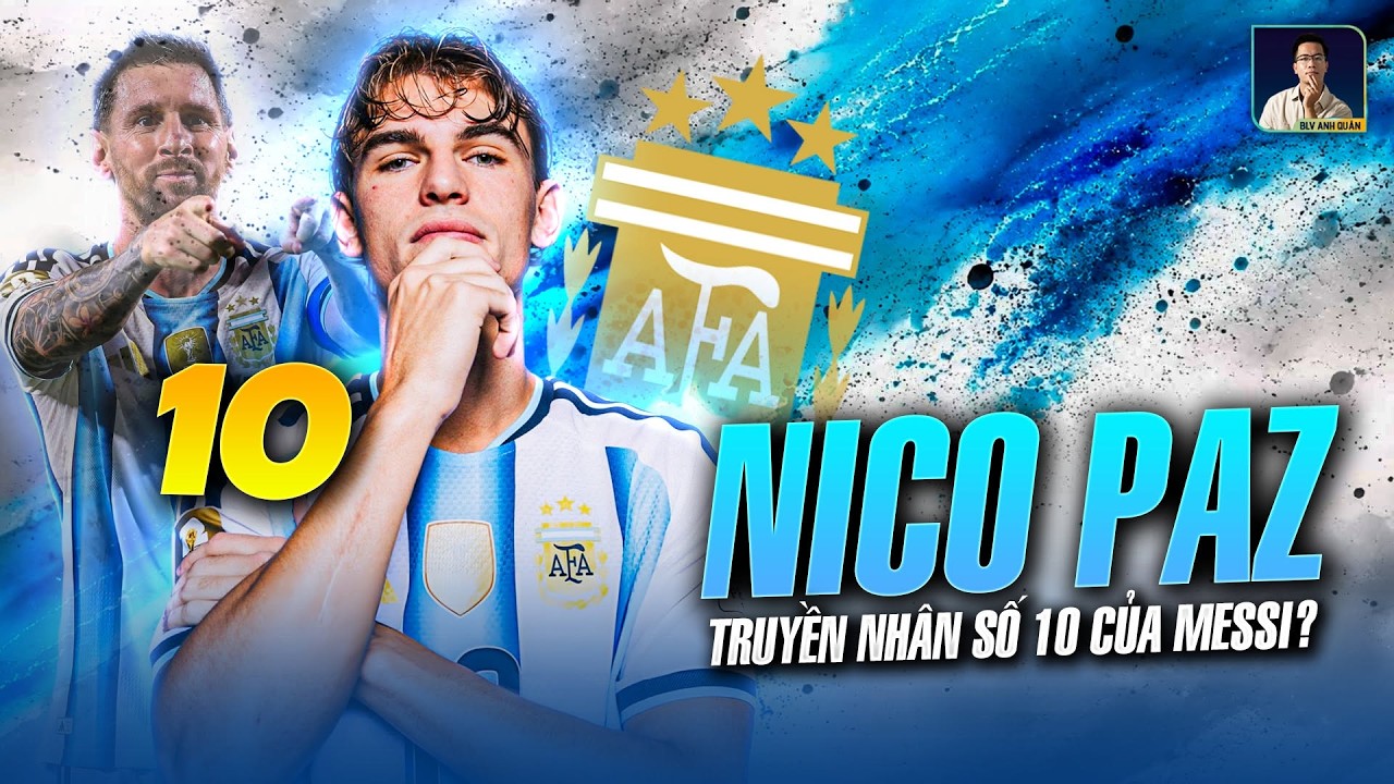 VÌ SAO NICO PAZ CÓ THỂ LÀ NGƯỜI KẾ THỪA XỨNG ĐÁNG SỐ 10 CỦA MESSI?
