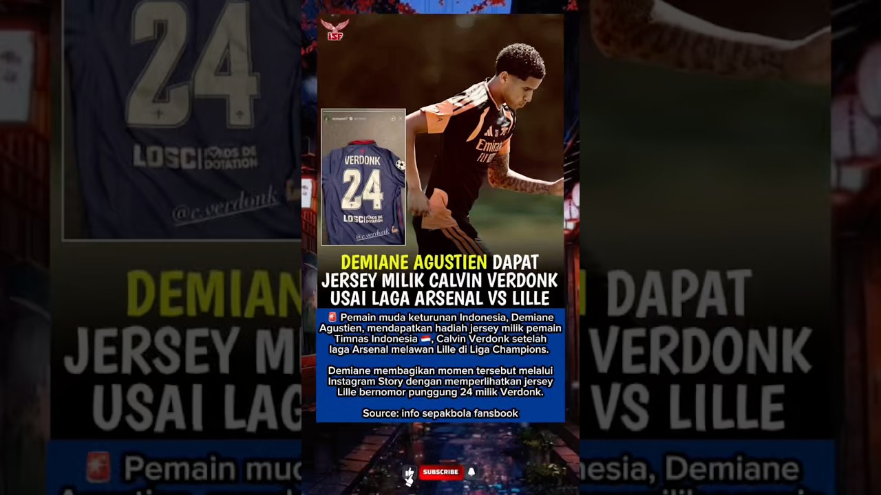 🚨🇮🇩 DEMIANE AGUSTIEN DAPAT JERSEY MILIK CALVIN VERDONK USAI LAGA ARSENAL VS LILLE
